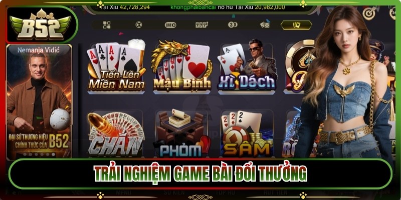 Trải nghiệm game bài đổi thưởng