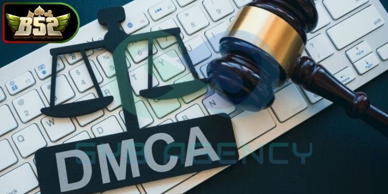 Khung pháp lý bản quyền DMCA B52 rõ ràng 